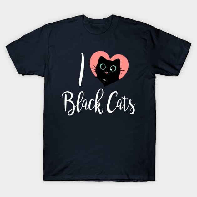 I Heart Black Cats! (Fun Text Edition) T-Shirt by Starling